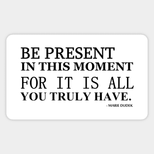 Be present Magnet